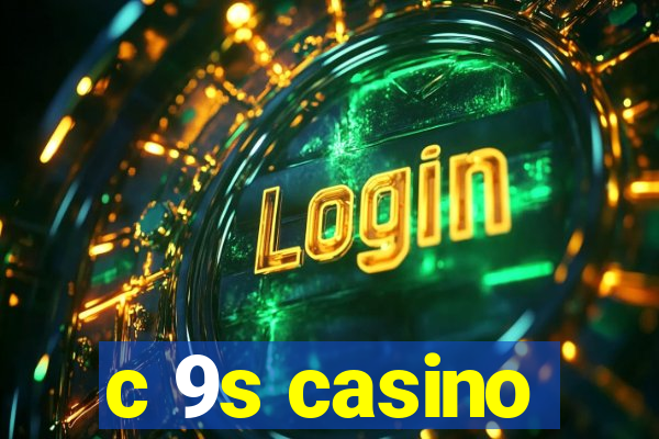 c 9s casino